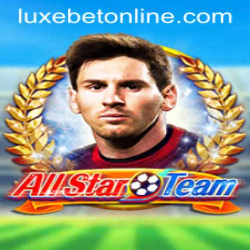 AllStarTeam Game Overview and LuxeBet PH: A Fusion of Thrills and Strategy