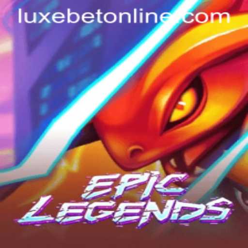 EpicLegends: A New Era in Gaming with LuxeBet PH