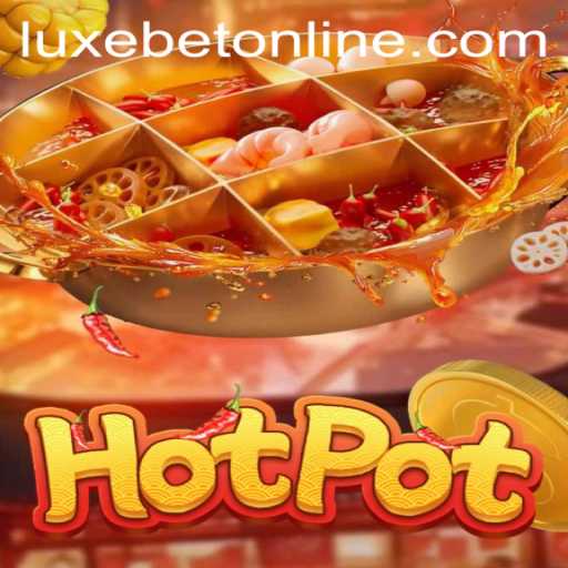Exploring the Exciting World of Hotpot and LuxeBet PH