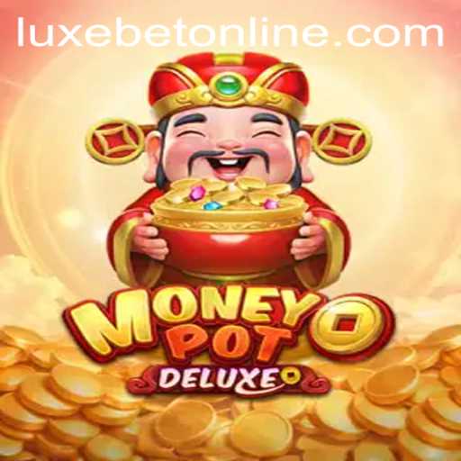 Explore the Exciting World of MoneyPotDELUXE with LuxeBet PH