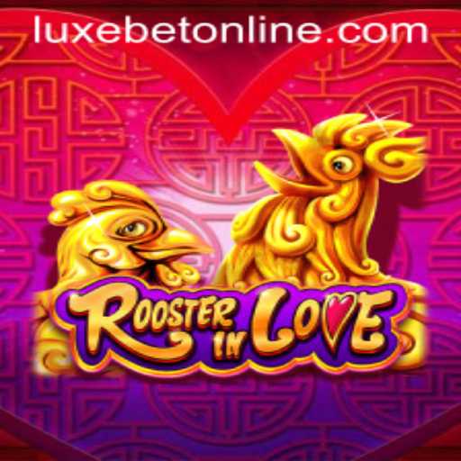 Exploring the Exciting World of RoosterInLove on LuxeBet PH